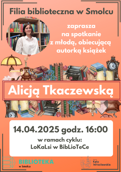 LoKaLsi w BibLioTeCe, spotkanie z Alicją Tkaczewską.
